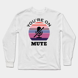 You are on mute retro Long Sleeve T-Shirt